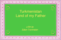 Turkmenistan, Land Van Mijn Vader.